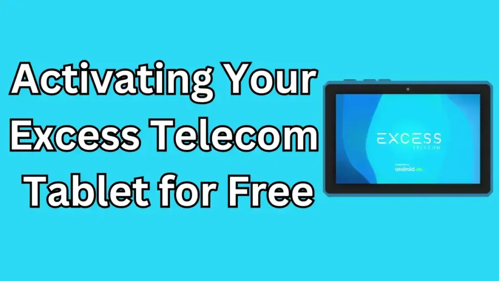 Activating Your Excess Telecom Tablet for Free