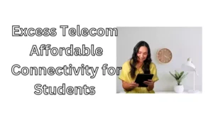 Excess Telecom offers Affordable Connectivity for Students