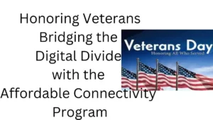 Honoring Veterans: Bridging the Digital Divide with the Affordable Connectivity Program