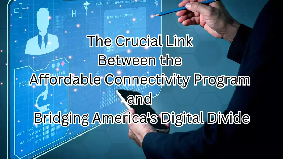 The Crucial Link Between the Affordable Connectivity Program and Bridging America's Digital Divide