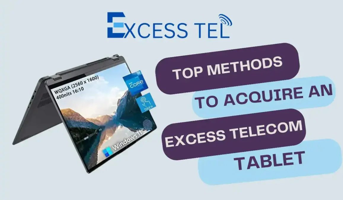 Top Methods to Acquire an Excess Telecom Tablet