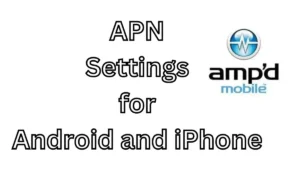 Unlocking High-Speed Connectivity: Amp’d Mobile APN Settings Guide