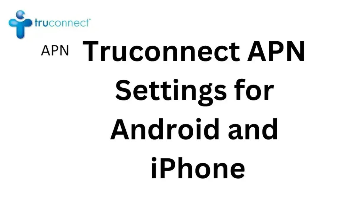 Truconnect APN Settings for Android and iPhone 2024