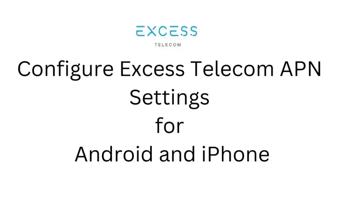 Config Excess Telecom APN Settings for Android and iPhone 2024