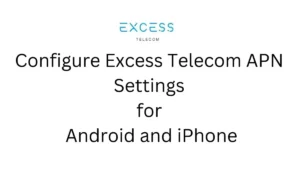 Config Excess Telecom APN Settings for Android and iPhone 2024