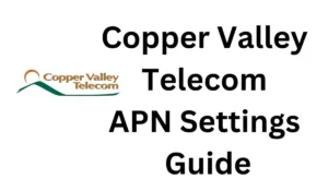 Unleash Lightning-Fast Connectivity: Copper Valley Telecom APN Settings Guide