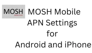 MOSH Mobile: APN Settings Guide for Android and iPhone 2024