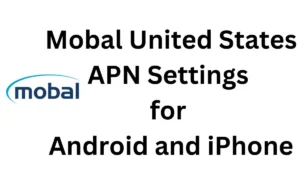 Mobal United States APN Settings for Android and iPhone 2024