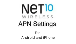 Net10 APN Settings for Android and iPhone