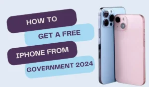 How to Get a Free iPhone from the Government in 2024