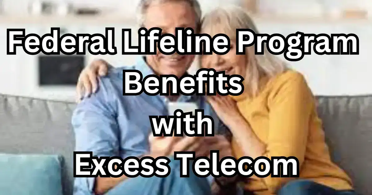 Federal Lifeline Program Benefits with Excess Telecom