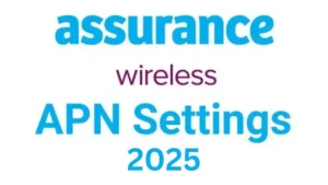 Assurance Wireless APN Settings for Android and iPhone 2025