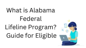 What is the Alabama Federal Lifeline Program? Guide for Eligible