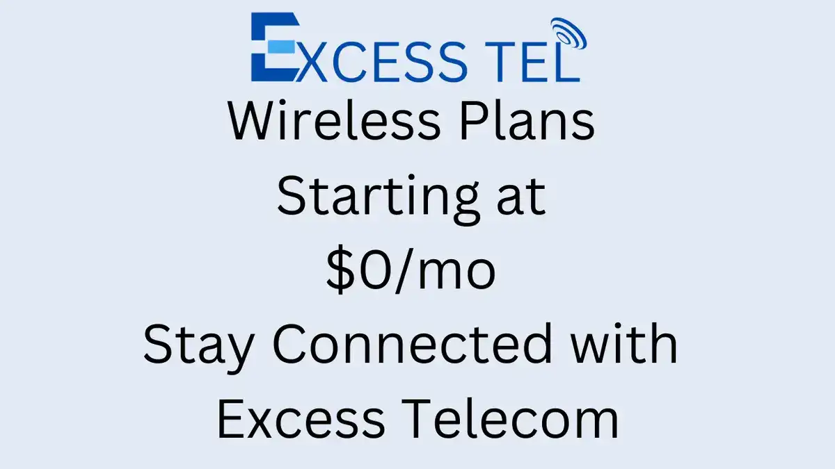 Wireless Plans Starting at $0/mo – Stay Connected with Excess Telecom