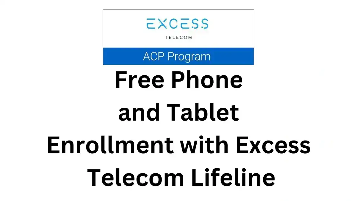 Excess Wireless Free Phone and Tablet ACP-Free Phone and Tablet Enrollment with Excess Telecom Lifeline