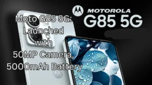 Moto G85 5G: Launched with 50MP Camera, 5000mAh Battery