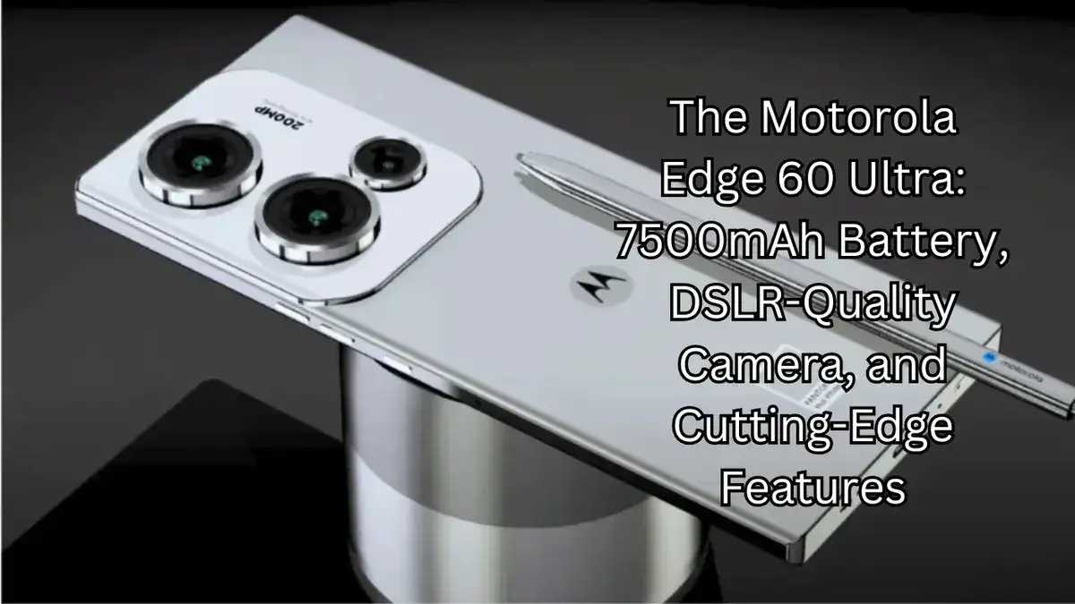 The Motorola Edge 60 Ultra: 7500mAh Battery, DSLR-Quality Camera, and Cutting-Edge Features