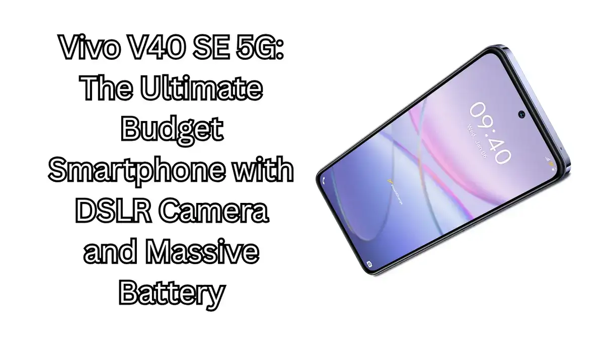 Vivo V40 SE 5G: The Ultimate Budget Smartphone with DSLR Camera and Massive Battery