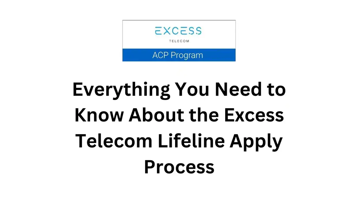 Everything You Need to Know About the Excess Telecom Lifeline Apply Process