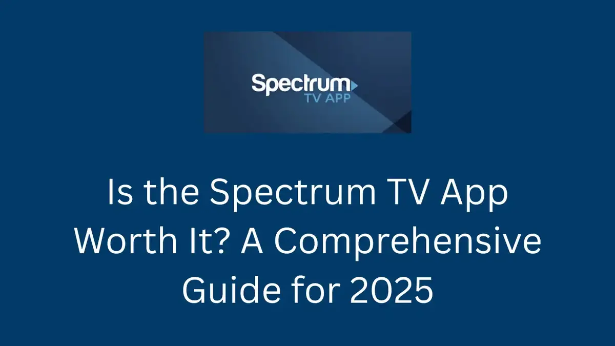 Is the Spectrum TV App Worth It? A Comprehensive Guide for 2025 Is the Spectrum TV App Worth It? A Comprehensive Guide for 2025