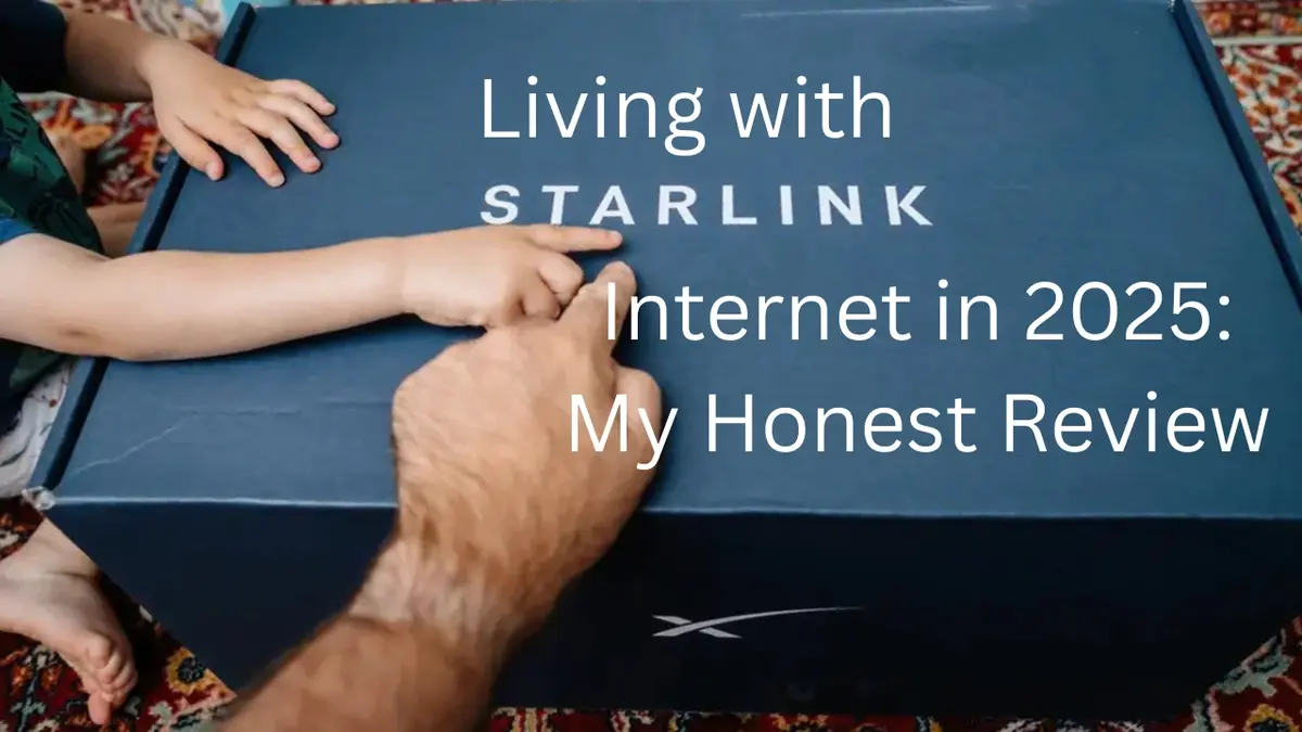 Living with Starlink Internet in 2025